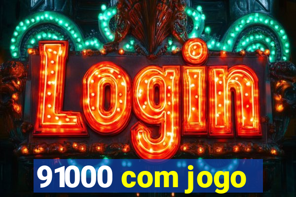 91000 com jogo